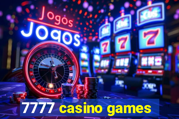 7777 casino games