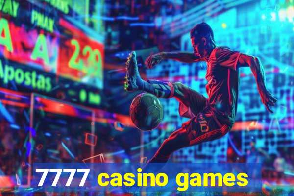 7777 casino games