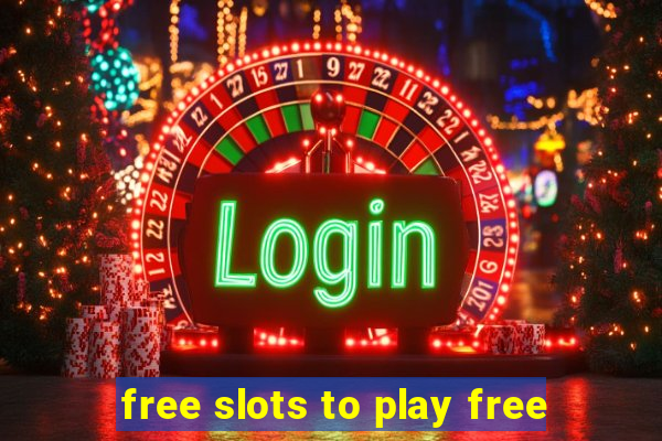 free slots to play free