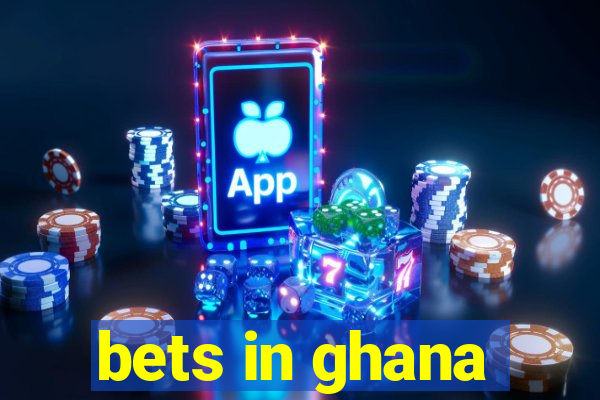 bets in ghana