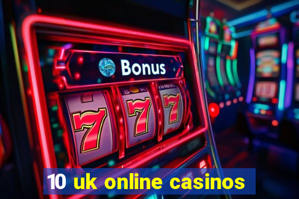 10 uk online casinos