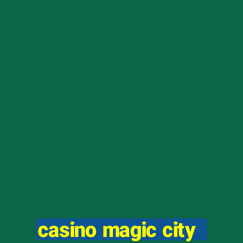 casino magic city