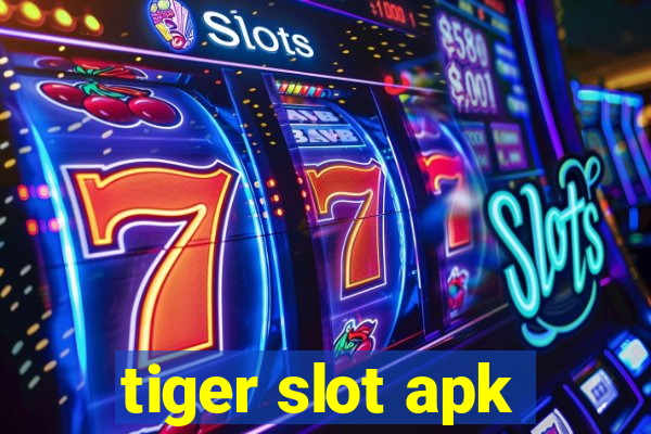 tiger slot apk