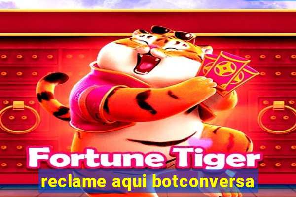 reclame aqui botconversa