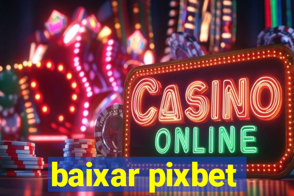 baixar pixbet