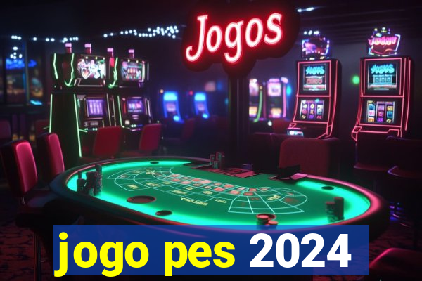 jogo pes 2024