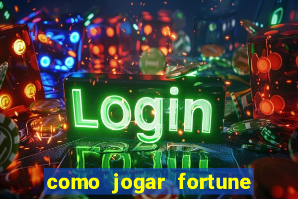 como jogar fortune tiger no esporte da sorte