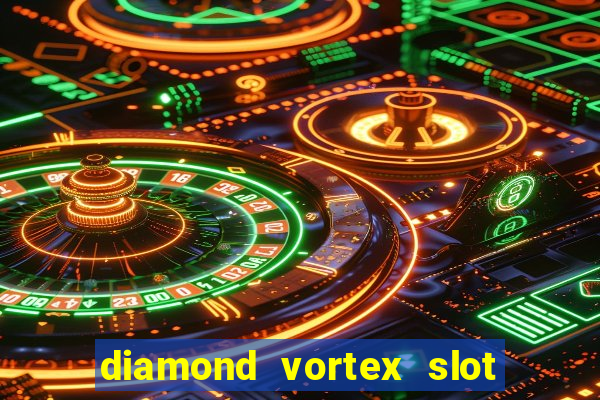 diamond vortex slot free play