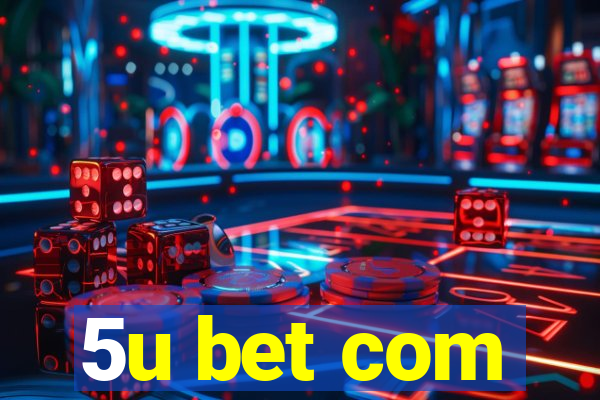 5u bet com