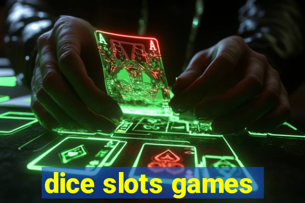 dice slots games