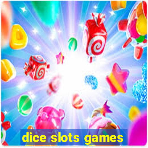 dice slots games