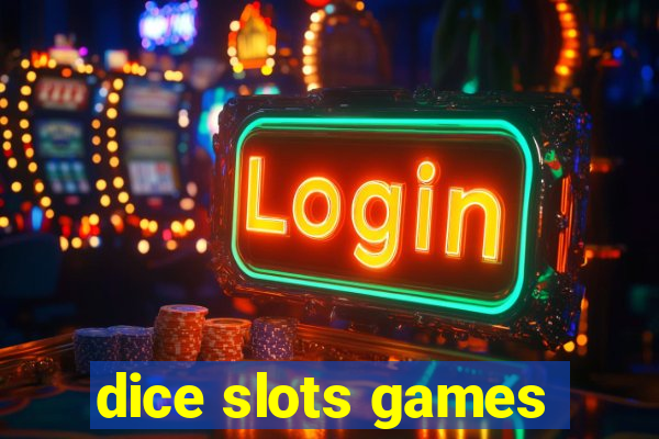 dice slots games