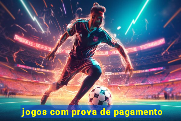 jogos com prova de pagamento