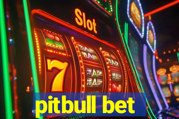 pitbull bet