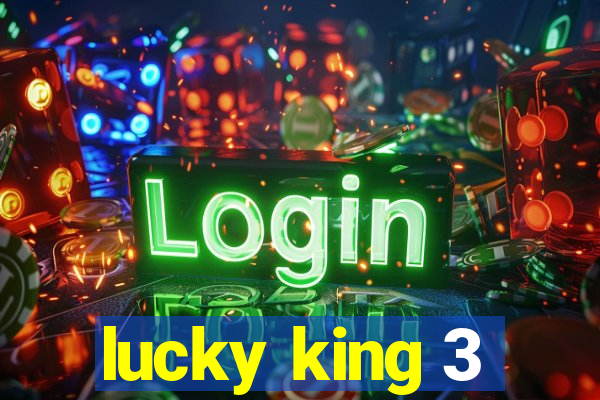 lucky king 3