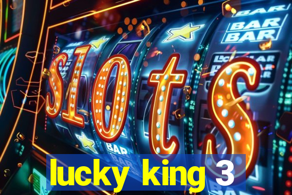 lucky king 3