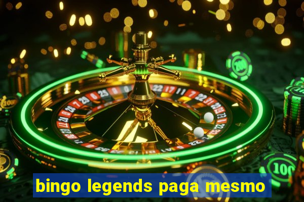 bingo legends paga mesmo