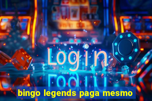 bingo legends paga mesmo