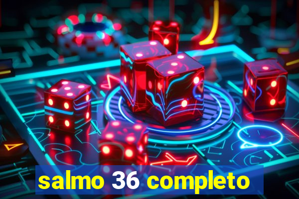 salmo 36 completo