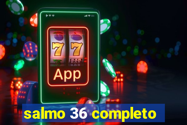 salmo 36 completo