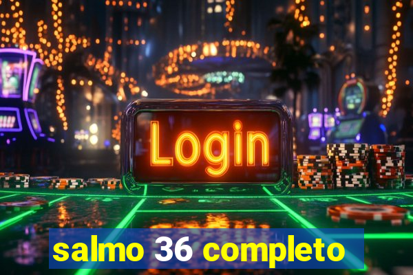 salmo 36 completo