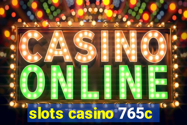 slots casino 765c