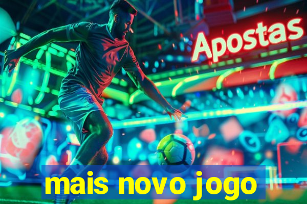 mais novo jogo