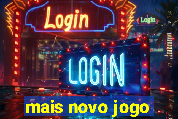 mais novo jogo