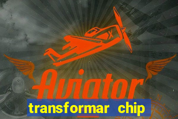 transformar chip tim em esim