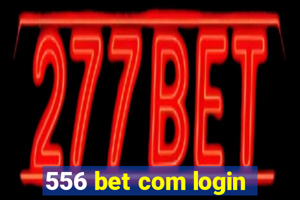 556 bet com login