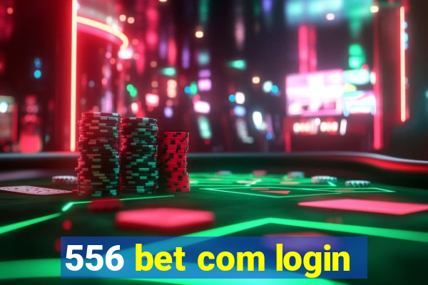 556 bet com login