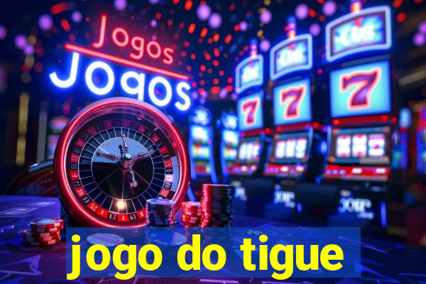 jogo do tigue