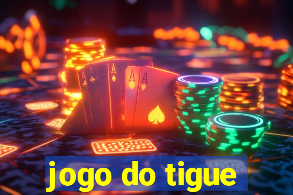 jogo do tigue