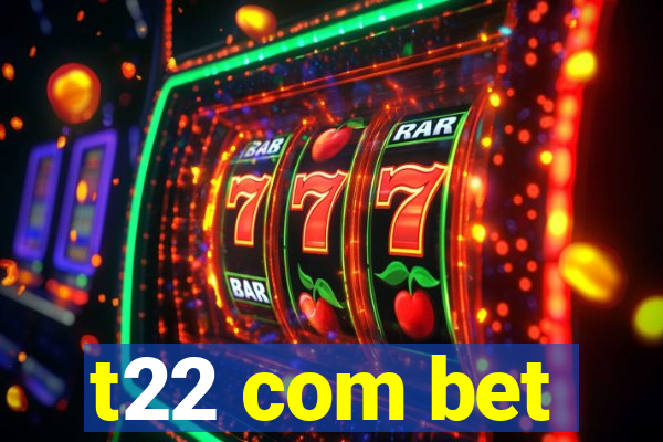 t22 com bet