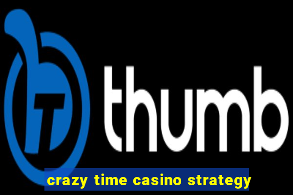 crazy time casino strategy