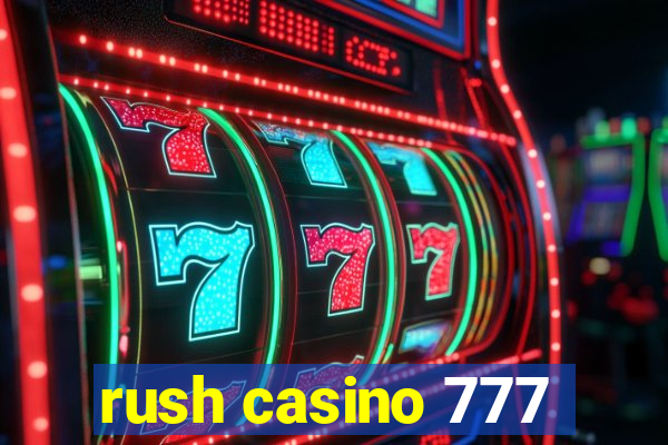 rush casino 777