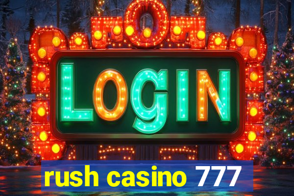 rush casino 777