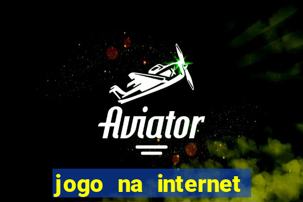 jogo na internet que ganha dinheiro