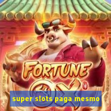 super slots paga mesmo