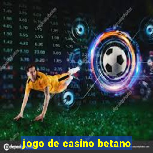 jogo de casino betano