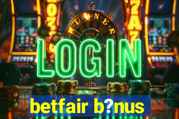 betfair b?nus