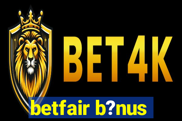 betfair b?nus