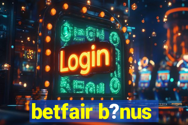 betfair b?nus