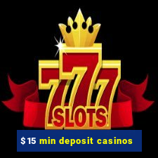 $15 min deposit casinos