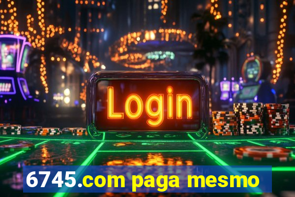 6745.com paga mesmo