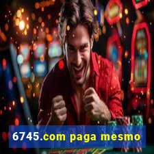 6745.com paga mesmo