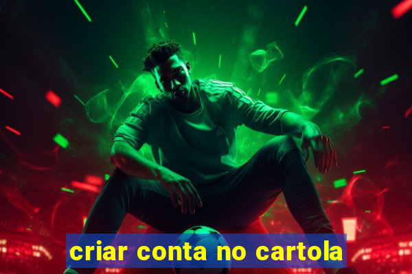 criar conta no cartola