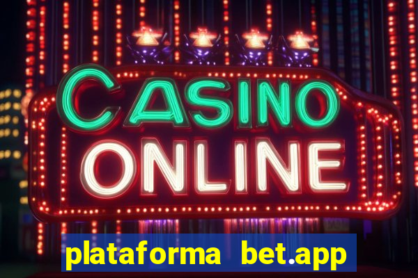 plataforma bet.app é confiável