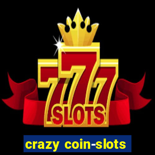 crazy coin-slots