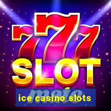 ice casino slots